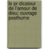 Le Pr Dicateur De L'amour De Dieu; Ouvrage Posthume