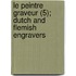 Le Peintre Graveur (5); Dutch and Flemish Engravers