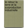 Le Retour La Terre Et La Surproduction Industrielle by Jules M. Line