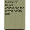 Leadership Basics: Conquering the Seven Deadly Sins door Art Adkins