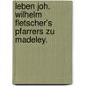 Leben Joh. Wilhelm Fletscher's Pfarrers zu Madeley. by Joseph Benson