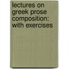 Lectures On Greek Prose Composition: With Exercises door Arthur Sidgwick