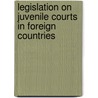 Legislation on Juvenile Courts in Foreign Countries door Anna Kalet Smith