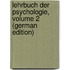 Lehrbuch Der Psychologie, Volume 2 (German Edition)