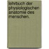 Lehrbuch der Physiologischen Anatomie des Menschen.
