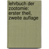 Lehrbuch der Zootomie: erster Theil, zweite Auflage by Rudolph Wagner