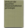 Lehrbuch der gesamten wissenschaftlichen Genealogie door Ottokar Lorenz