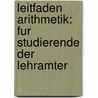 Leitfaden Arithmetik: Fur Studierende Der Lehramter door Susanne M. Ller-Philipp