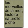 Les Merveilles de La Mer; Histoire Naturelle, P Che door J. Vital