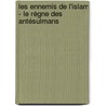 Les ennemis de l'Islam - Le règne des Antésulmans by Nas E. Boutammina