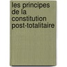 Les principes de la Constitution   post-totalitaire by Dan Claudiu Danisor