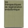 Les thérapeutiques de régénération endodontique door François-Emmanuel Brault