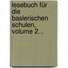 Lesebuch Für Die Baslerischen Schulen, Volume 2... by Unknown