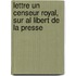 Lettre Un Censeur Royal, Sur Al Libert de La Presse