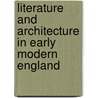 Literature and Architecture in Early Modern England door Anne M. Myers