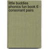 Little Buddies Phonics Fun Book 6 - Consonant Pairs by Janet Sweet