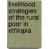 Livelihood strategies of the rural poor in Ethiopia