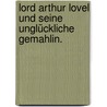Lord Arthur Lovel und seine unglückliche Gemahlin. door Onbekend