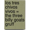 Los Tres Chivos Vivos = The Three Billy Goats Gruff by Annette Smith