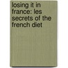 Losing It in France: Les Secrets of the French Diet door Sally Asher