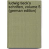 Ludwig Tieck's Schriften, Volume 5 (German Edition) by Tieck Ludwig