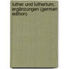 Luther Und Luthertum. Ergänzungen (German Edition) by Denifle Heinrich