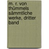 M. R. von Thümmels sämmtliche Werke, Dritter Band door Moritz August Von Thümmel