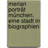 Merian Porträt München. Eine Stadt In Biographien door Franziska Sperr