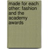 Made For Each Other: Fashion And The Academy Awards by Bronwyn Cosgrave