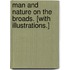 Man and Nature on the Broads. [With illustrations.]