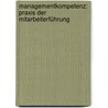Managementkompetenz: Praxis der Mitarbeiterführung door Ursula Oppermann-Weber