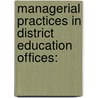 Managerial Practices in District Education Offices: by Assefa Beyene Bassa