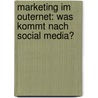 Marketing im Outernet: Was kommt nach Social Media? door Tom Rosenkranz