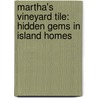 Martha's Vineyard Tile: Hidden Gems in Island Homes door Shelley Christiansen