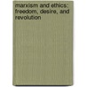 Marxism and Ethics: Freedom, Desire, and Revolution door Paul Blackledge