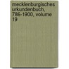 Mecklenburgisches Urkundenbuch, 786-1900, Volume 19 by Verein FüR. Mecklenburgische Geschichte Und Altertumskunde