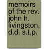Memoirs of the Rev. John H. Livingston, D.D. S.T.P. by Alexander Gunn