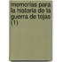 Memorias Para La Historia de La Guerra de Tejas (1)