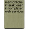 Menschliche Interaktionen in komplexen Web Services door NicoláS. Bleyh