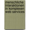 Menschliche Interaktionen in komplexen Web Services door NicoláS. Bleyh