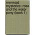 Mermaid Mysteries: Rosa and the Water Pony (Book 1)