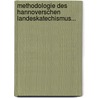 Methodologie des Hannoverschen Landeskatechismus... by Carl Michelsen