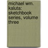 Michael Wm. Kaluta: Sketchbook Series, Volume Three door Michael Wm Kaluta