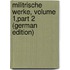 Militrische Werke, Volume 1,part 2 (German Edition)