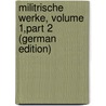 Militrische Werke, Volume 1,part 2 (German Edition) by Moltke Helmuth