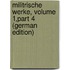 Militrische Werke, Volume 1,part 4 (German Edition)