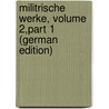 Militrische Werke, Volume 2,part 1 (German Edition) by Moltke Helmuth