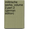 Militrische Werke, Volume 2,part 2 (German Edition) by Moltke Helmuth