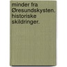 Minder fra Øresundskysten. Historiske Skildringer. door Richard Petersen