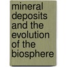 Mineral Deposits and the Evolution of the Biosphere by S.M. Awramik